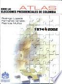 Atlas sobre las elecciones presidenciales de Colombia, 1974-2002