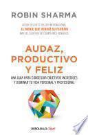 Audaz, Productivo y feliz / Courageous, Productive and Happy