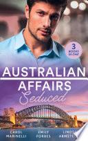 Australian Affairs: Seduced: The Accidental Romeo (Bayside Hospital Heartbreakers!) / Breaking the Playboy's Rules / The Return of Her Past