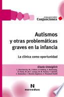 Autismos y otras problemáticas graves en la infancia
