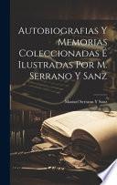 Autobiografias Y Memorias Coleccionadas É Ilustradas Por M. Serrano Y Sanz