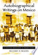 Autobiographical Writings on Mexico