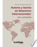 Autores y teorías de Relaciones Internacionales: una cartografía