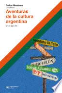 Aventuras de la cultura argentina en el siglo XX