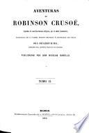 Aventuras de Robinson Crusoé, seguidas de una disertacion religiosa por el abate Labouderie, traducidas de la última edicion francesa é ilustradas con notas por D. José Alegret de Mesa ... Publicadas por Don N. Cabello. [With plates.]