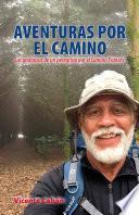 Aventuras por el camino: Las andanzas de un peregrino por el Camino Francés