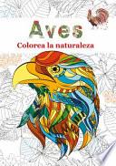Aves : colorea la naturaleza