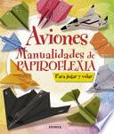 AVIONES. MANUALIDADES DE PAPIROFLEXIA