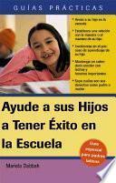 Ayude a sus Hijos a Tener Éxito en la Escuela Guía Especial para Padres Latinos