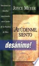 Ayudenme, Siento Desanimo!: Help Me, I'm Discouraged!