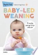 Baby-Led Weaning: 70 Recetas para Que Tu Hijo Coma Solo (in Spanish)