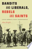 Bandits and Liberals, Rebels and Saints