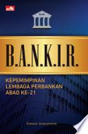 BANKIR Kepemimpinan Lembaga Perbankan Abad ke21