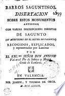 BARROS SAGUNTINOS. DISERTACION SOBRE ESTOS MONUMENTOS ANTIGUOS; CON VARIAS INSCRIPCIONES INEDITAS DE SAGUNTO (OY MURVIEDRO EN EL REYNO DE VALENCIA)