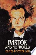 Bartók and His World