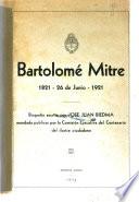 Bartolomé Mitre, 1821 - 26 de junio - 1921