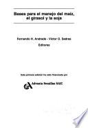 Bases para el manejo del maíz, el girasol y la soja
