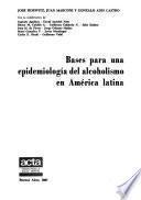 Bases para una epidemiología del alcoholismo en América latina