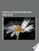 Batallas de España Del Siglo Xx