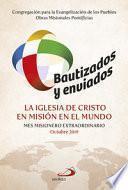 Bautizados y enviados: la Iglesia de Cristo en misión en el mundo. Mes Misionero Extraordinario Octubre 2019