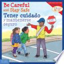 Be Careful and Stay Safe / Tener cuidado y mantenerse seguro