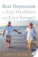 Beat Depression to Stay Healthier and Live Longer