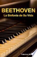 Beethoven: La sinfonía de su vida