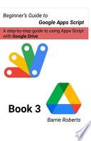 Beginner's Guide to Google Apps Script 3 - Drive