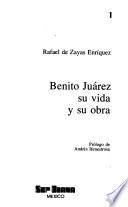 Benito Juárez, su vida y su obra