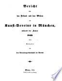 Bericht über den Bestand und das Wirken des unter dem Allerhöchsten Protektorate Seiner Königlichen Hoheit des Prinz-Regenten Luitpold von Bayern stehenden Kunstvereines München