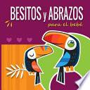 Besitos Y Abrazos Para El Bebé: Cuentos Infantiles En Español Para Niños de 2 a 4 Años. Spanish Books for Kids 2-4. Hugs and Kisses (Spanish Language