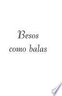 Besos como balas