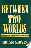 Between Two Worlds