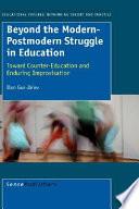 Beyond the Modern-postmodern Struggle in Education