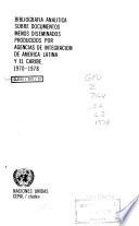 Bibliografía analítica sobre documentos menos diseminados producidos por agencias de intergración de América Latina y el Caribe, 1970-1978