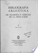 Bibliografía argentina de filosofía y ciencias de le educación. Obras y artículos publicados durante los años 1958 y 1959. no. 1. jun. 1960