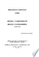 Bibliografía comentada sobre escuela y comunidad en Bolivia y Latinoamerica (1960-1991)