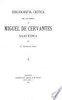 Bibliografia critica de las obras de Miguel de Cervantes Saavedra