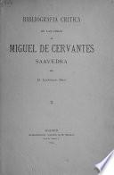 Bibliografía crítica de las obras de Miguel de Cervantes Saavedra