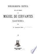 Bibliografía crítica de las obras de Miguel de Cervantes Saavedra