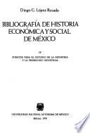 Bibliografía de historia económica y social de México: Fuentes para el estudio de la industria y la promoción industrial