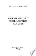 Bibliografía de y sobre Leopoldo Lugones