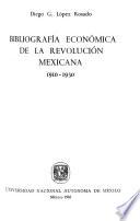 Bibliografía económica de la Revolución Mexicana, 1910-1930