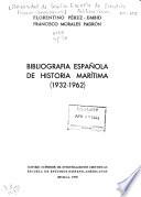 Bibliografía española de historia marítima, (1932-1962)