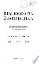 Bibliografía guatemalteca y catálogo general de libros, folletos, periódicos, revistas, etc