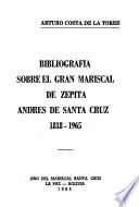 Bibliografia sobre el gran Mariscal de Zepita Andres de Santa Cruz