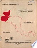 Bibliographias Agricolas de America Central: Guatemala
