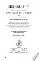Bibliographie biographique universelle dictionnaire des ouvrages relatifs a l'histoire de la vie publique et privée des personnages célèbres de tous les temps et de toutes les nations depuis le commencement du monde jusqu'a nos jours ... enrichi du répertoire des bio-bibliographies générales, nationales et speciales par Edouard-Marie Oettinger