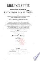 Bibliographie biographique universelle. Dictionnaire des ouvrages relatifs à l'histoire de la vie publique et privée des personnages célèbres de tous les temps et de toutes les nations...