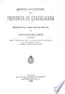 Biblioteca de escritores de la provincia de Guadalajara y bibliografía de la misma hasta el siglo XIX